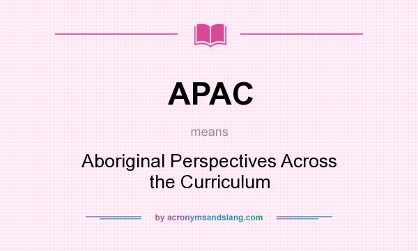 What does APAC mean? It stands for Aboriginal Perspectives Across the Curriculum