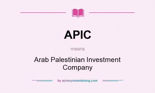 What does APIC mean? It stands for Arab Palestinian Investment Company