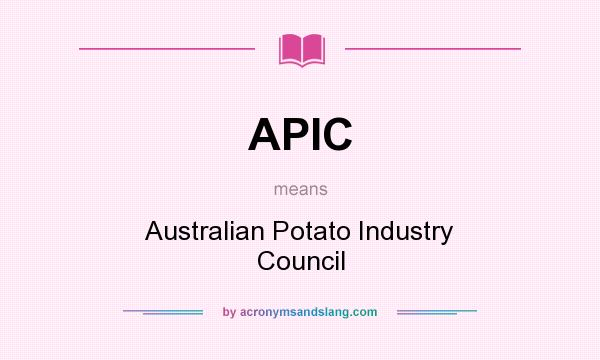 What does APIC mean? It stands for Australian Potato Industry Council
