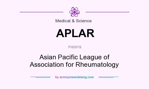 What does APLAR mean? It stands for Asian Pacific League of Association for Rheumatology
