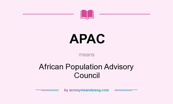 What does APAC mean? It stands for African Population Advisory Council