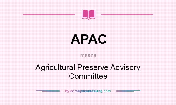 What does APAC mean? It stands for Agricultural Preserve Advisory Committee