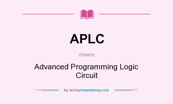 What does APLC mean? It stands for Advanced Programming Logic Circuit