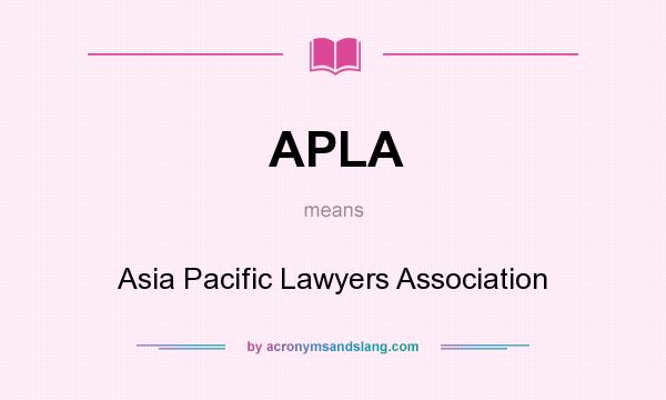 What does APLA mean? It stands for Asia Pacific Lawyers Association