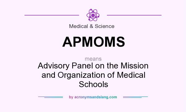 What does APMOMS mean? It stands for Advisory Panel on the Mission and Organization of Medical Schools