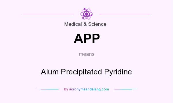 What does APP mean? It stands for Alum Precipitated Pyridine