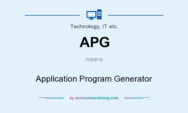 What does APG mean? It stands for Application Program Generator