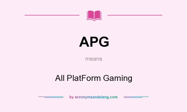 What does APG mean? It stands for All PlatForm Gaming
