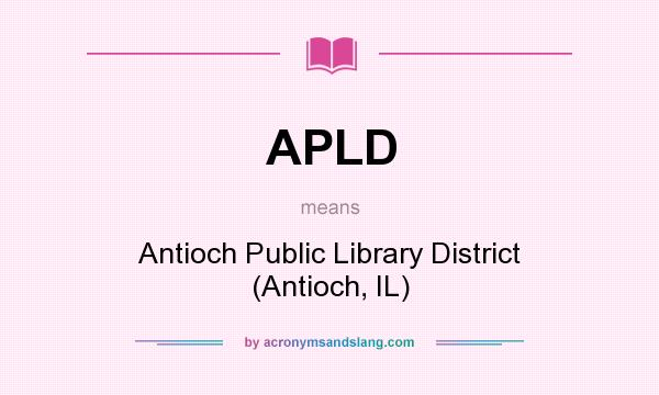 What does APLD mean? It stands for Antioch Public Library District (Antioch, IL)