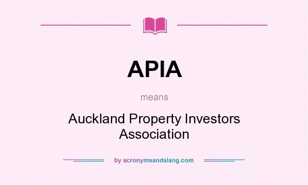 What does APIA mean? It stands for Auckland Property Investors Association