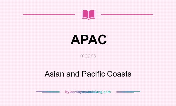 What does APAC mean? It stands for Asian and Pacific Coasts