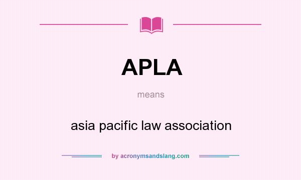 What does APLA mean? It stands for asia pacific law association