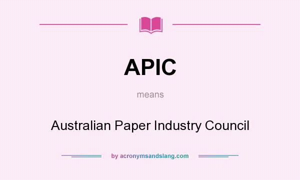 What does APIC mean? It stands for Australian Paper Industry Council