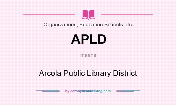 What does APLD mean? It stands for Arcola Public Library District