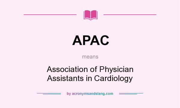 What does APAC mean? It stands for Association of Physician Assistants in Cardiology