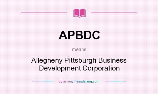 What does APBDC mean? It stands for Allegheny Pittsburgh Business Development Corporation