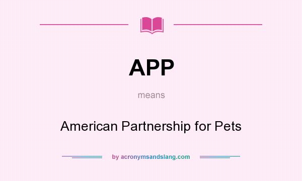 What does APP mean? It stands for American Partnership for Pets