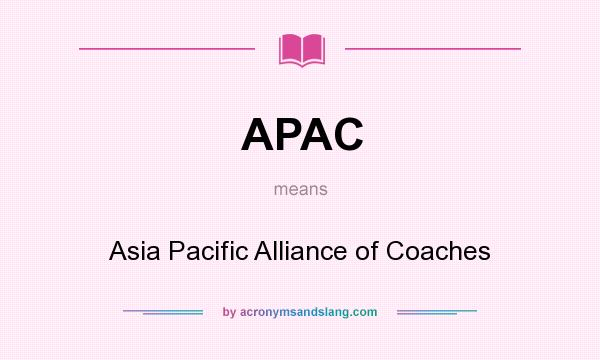 What does APAC mean? It stands for Asia Pacific Alliance of Coaches