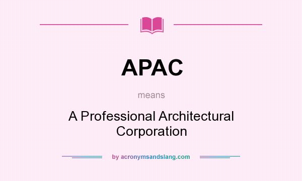 What does APAC mean? It stands for A Professional Architectural Corporation