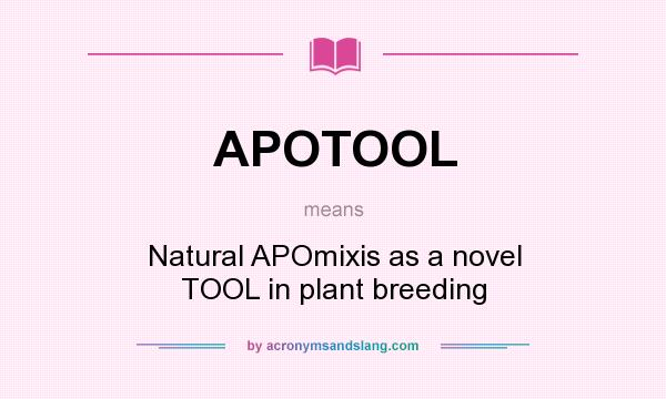 What does APOTOOL mean? It stands for Natural APOmixis as a novel TOOL in plant breeding