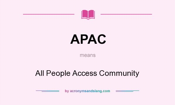 What does APAC mean? It stands for All People Access Community