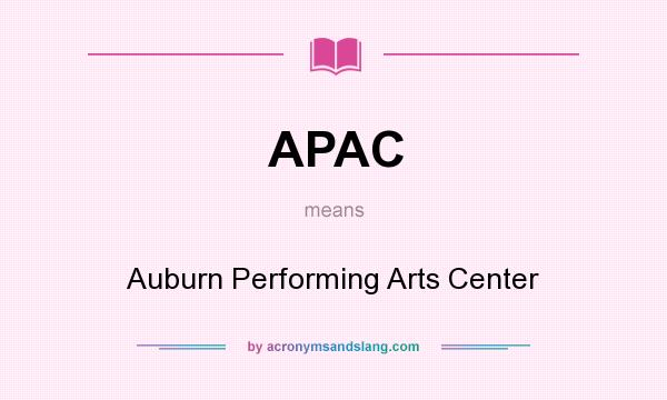 What does APAC mean? It stands for Auburn Performing Arts Center