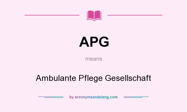 What does APG mean? It stands for Ambulante Pflege Gesellschaft