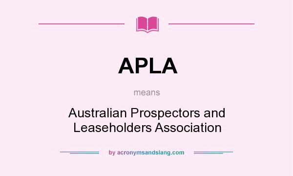 What does APLA mean? It stands for Australian Prospectors and Leaseholders Association