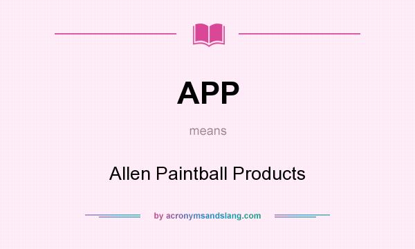What does APP mean? It stands for Allen Paintball Products