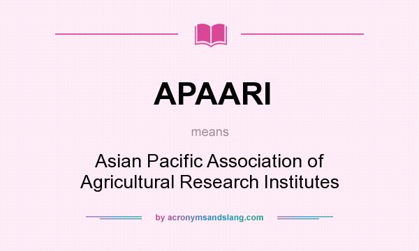 What does APAARI mean? It stands for Asian Pacific Association of Agricultural Research Institutes