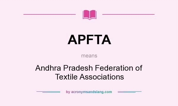 What does APFTA mean? It stands for Andhra Pradesh Federation of Textile Associations