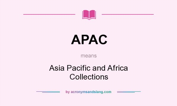 What does APAC mean? It stands for Asia Pacific and Africa Collections