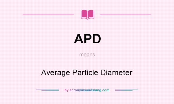 What does APD mean? It stands for Average Particle Diameter