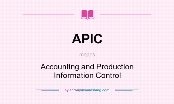 What does APIC mean? It stands for Accounting and Production Information Control