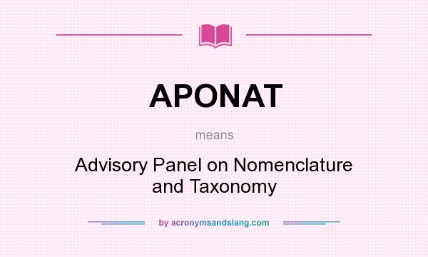 What does APONAT mean? It stands for Advisory Panel on Nomenclature and Taxonomy
