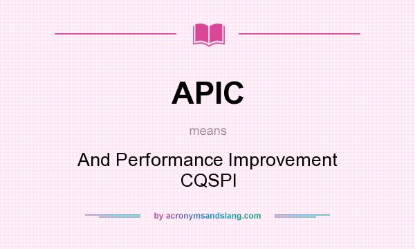 What does APIC mean? It stands for And Performance Improvement CQSPI
