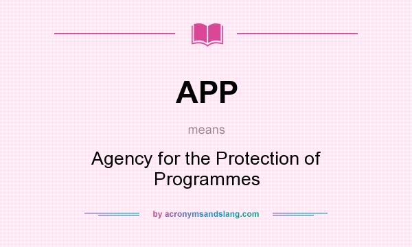 What does APP mean? It stands for Agency for the Protection of Programmes