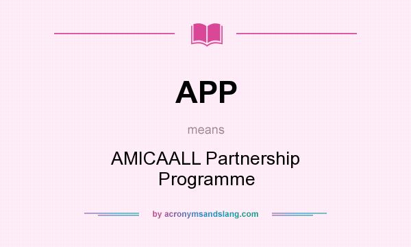What does APP mean? It stands for AMICAALL Partnership Programme