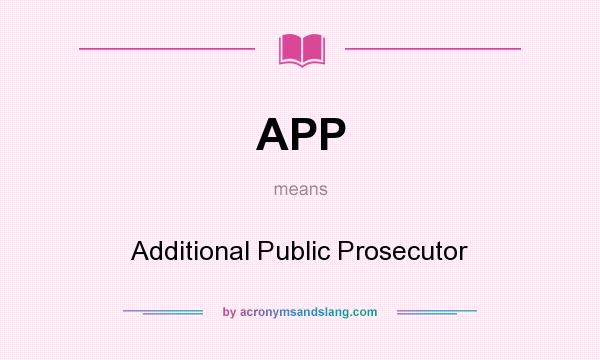 What does APP mean? It stands for Additional Public Prosecutor