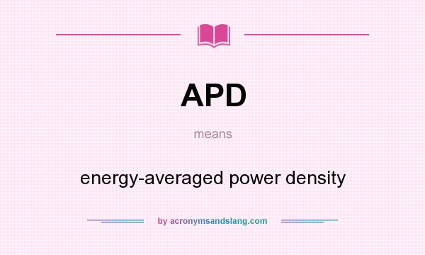 What does APD mean? It stands for energy-averaged power density