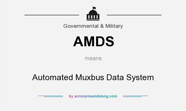 What does AMDS mean? It stands for Automated Muxbus Data System