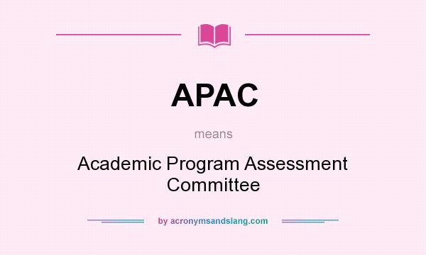 What does APAC mean? It stands for Academic Program Assessment Committee