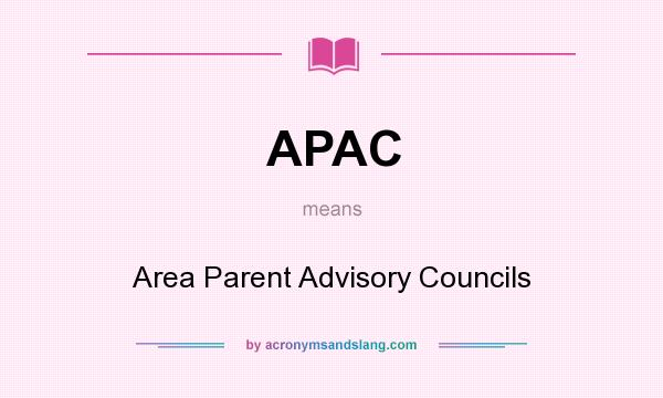 What does APAC mean? It stands for Area Parent Advisory Councils