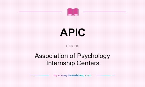 What does APIC mean? It stands for Association of Psychology Internship Centers