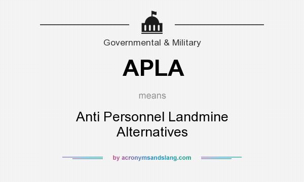 What does APLA mean? It stands for Anti Personnel Landmine Alternatives