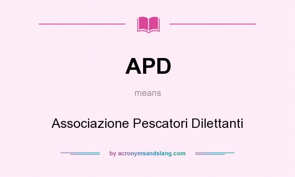 What does APD mean? It stands for Associazione Pescatori Dilettanti