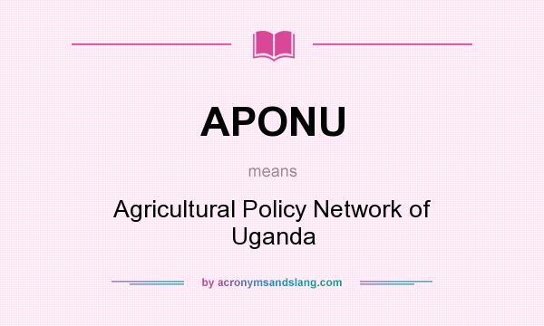 What does APONU mean? It stands for Agricultural Policy Network of Uganda