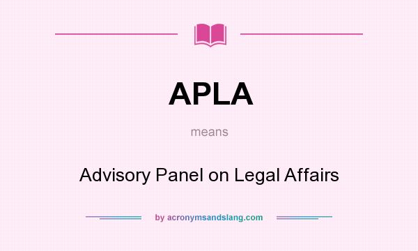 What does APLA mean? It stands for Advisory Panel on Legal Affairs