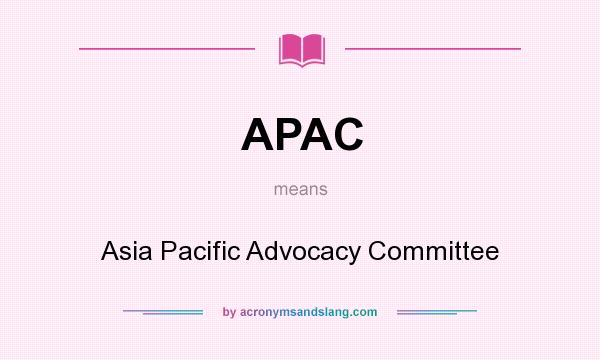 What does APAC mean? It stands for Asia Pacific Advocacy Committee