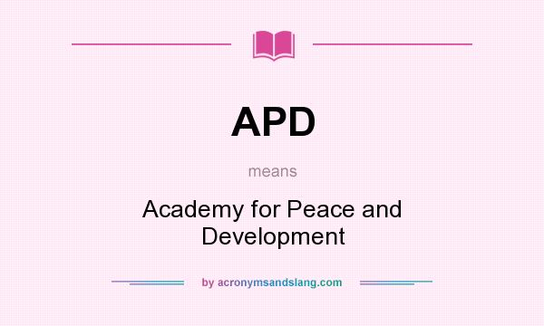 What does APD mean? It stands for Academy for Peace and Development